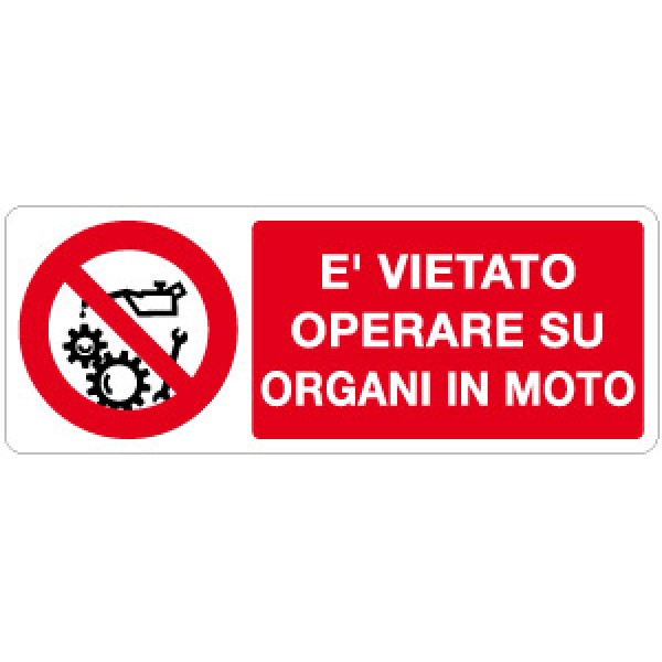 Cartello in alluminio formato mm 330x500 e' vietato operare su organi in moto Cartello in alluminio formato mm 330x500 e' vietato operare su organi in moto