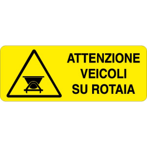 Etichetta autoadesiva formato mm 330x125 attenzione veicoli su rotaia